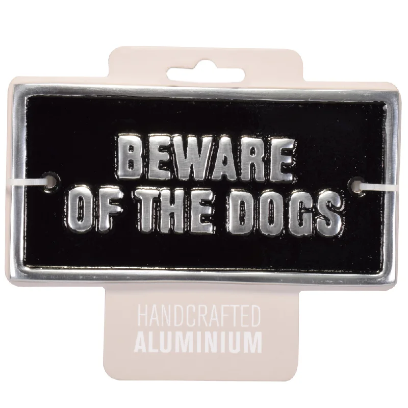 Handcrafted Aluminium Sign -  Beware Of The Dogs